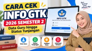 Cara Cek Info GTK 2026 Semester 2, Data Guru hingga Status Tunjangan