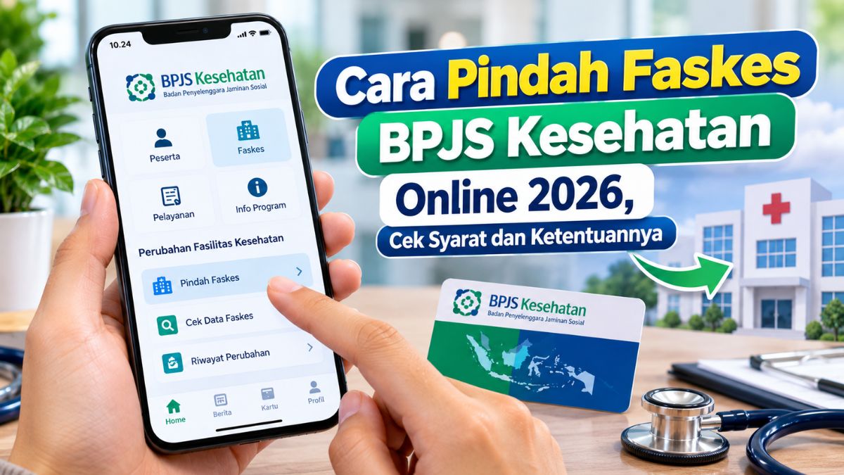 Cara Pindah Faskes BPJS Kesehatan Online 2026, Cek Syarat dan Ketentuannya