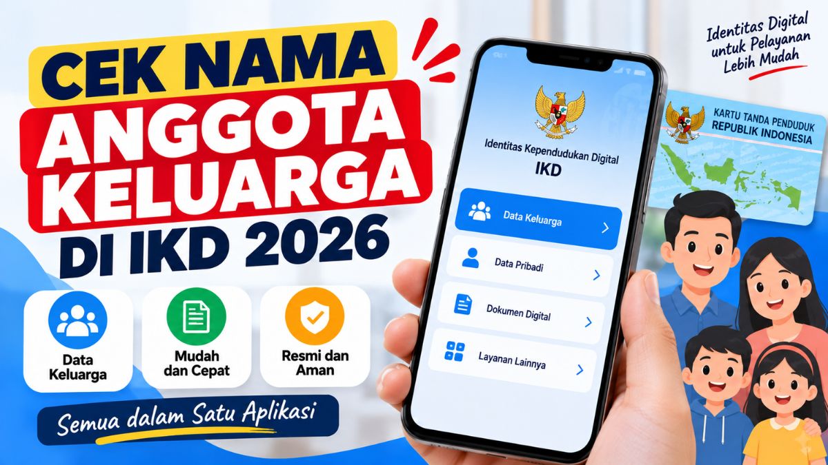 Cek Nama Anggota Keluarga di IKD 2026, Begini Cara dan Solusi Jika Berbeda