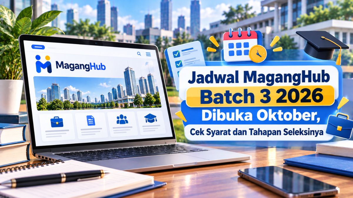 Jadwal MagangHub Batch 3 2026 Dibuka Oktober, Cek Syarat dan Tahapan Seleksinya